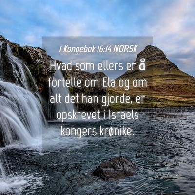 Picture 04 - 1 Kongebok 16:14 NORSK - Hvad som ellers er å fortelle om Ela og om alt - Bible Verse Picture