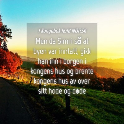 Picture 04 - 1 Kongebok 16:18 NORSK - Men da Simri så at byen var inntatt, gikk han - Bible Verse Picture