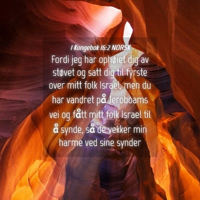 Picture 04 - 1 Kongebok 16:2 NORSK - Fordi jeg har ophøiet dig av støvet og satt dig - Bible Verse Picture