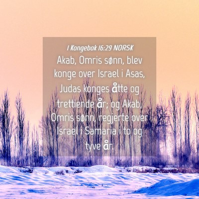 Picture 04 - 1 Kongebok 16:29 NORSK - Akab, Omris sønn, blev konge over Israel i Asas, - Bible Verse Picture