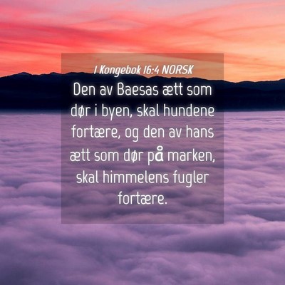 Picture 04 - 1 Kongebok 16:4 NORSK - Den av Baesas ætt som dør i byen, skal hundene - Bible Verse Picture