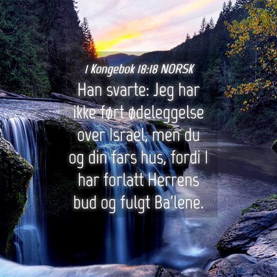 Picture 04 - 1 Kongebok 18:18 NORSK - Han svarte: Jeg har ikke ført ødeleggelse over - Bible Verse Picture