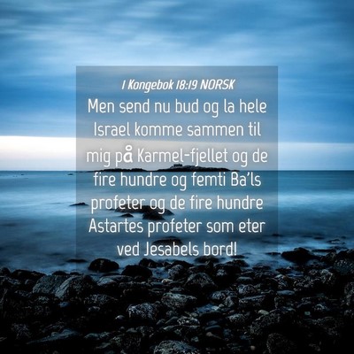 Picture 04 - 1 Kongebok 18:19 NORSK - Men send nu bud og la hele Israel komme sammen - Bible Verse Picture