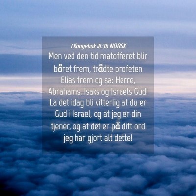 Picture 04 - 1 Kongebok 18:36 NORSK - Men ved den tid matofferet blir båret frem, - Bible Verse Picture