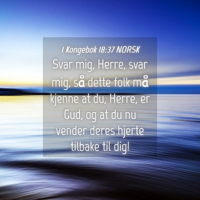 Picture 04 - 1 Kongebok 18:37 NORSK - Svar mig, Herre, svar mig, så dette folk må - Bible Verse Picture