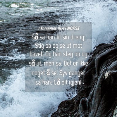 Picture 04 - 1 Kongebok 18:43 NORSK - Så sa han til sin dreng: Stig op og se ut mot - Bible Verse Picture