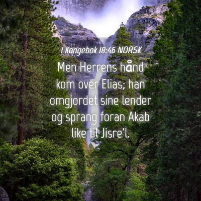 Picture 04 - 1 Kongebok 18:46 NORSK - Men Herrens hånd kom over Elias; han omgjordet - Bible Verse Picture