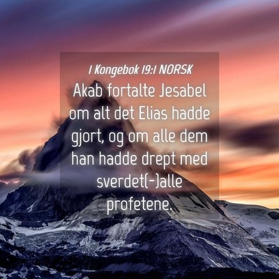 Picture 04 - 1 Kongebok 19:1 NORSK - Akab fortalte Jesabel om alt det Elias hadde - Bible Verse Picture