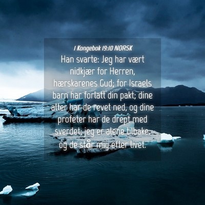 Picture 04 - 1 Kongebok 19:10 NORSK - Han svarte: Jeg har vært nidkjær for Herren, - Bible Verse Picture