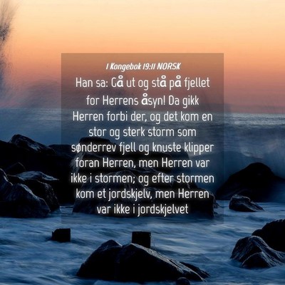 Picture 04 - 1 Kongebok 19:11 NORSK - Han sa: Gå ut og stå på fjellet for Herrens - Bible Verse Picture