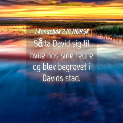 Picture 04 - 1 Kongebok 2:10 NORSK - Så la David sig til hvile hos sine fedre og blev - Bible Verse Picture