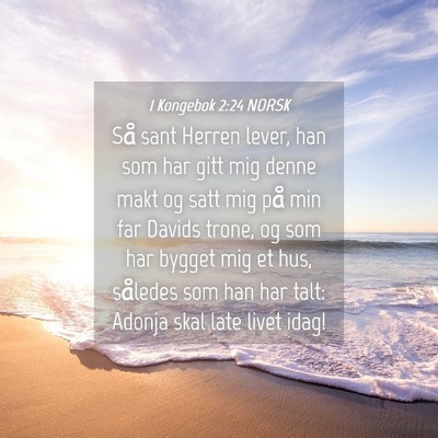 Picture 04 - 1 Kongebok 2:24 NORSK - Så sant Herren lever, han som har gitt mig denne - Bible Verse Picture