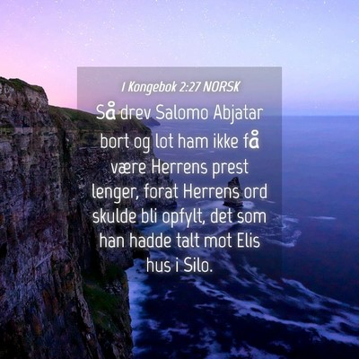 Picture 04 - 1 Kongebok 2:27 NORSK - Så drev Salomo Abjatar bort og lot ham ikke få - Bible Verse Picture