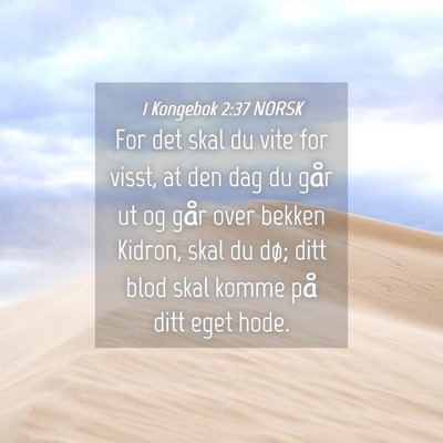 Picture 04 - 1 Kongebok 2:37 NORSK - For det skal du vite for visst, at den dag du - Bible Verse Picture