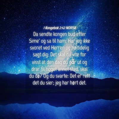 Picture 04 - 1 Kongebok 2:42 NORSK - Da sendte kongen bud efter Sime' og sa til ham: - Bible Verse Picture