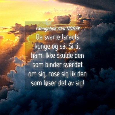 Picture 04 - 1 Kongebok 20:11 NORSK - Da svarte Israels konge og sa: Si til ham: Ikke - Bible Verse Picture