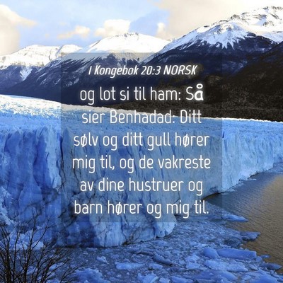 Picture 04 - 1 Kongebok 20:3 NORSK - og lot si til ham: Så sier Benhadad: Ditt sølv - Bible Verse Picture