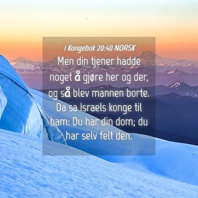 Picture 04 - 1 Kongebok 20:40 NORSK - Men din tjener hadde noget å gjøre her og der, - Bible Verse Picture