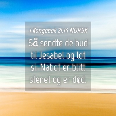 Picture 04 - 1 Kongebok 21:14 NORSK - Så sendte de bud til Jesabel og lot si: Nabot er - Bible Verse Picture