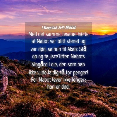 Picture 04 - 1 Kongebok 21:15 NORSK - Med det samme Jesabel hørte at Nabot var blitt - Bible Verse Picture