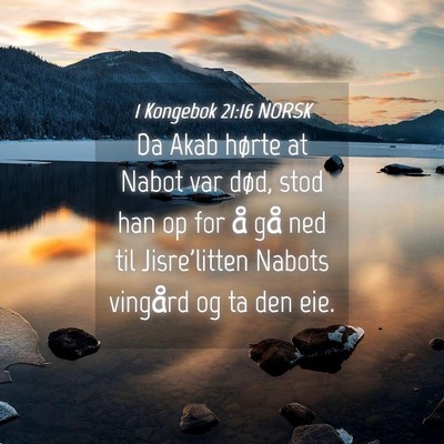 Picture 04 - 1 Kongebok 21:16 NORSK - Da Akab hørte at Nabot var død, stod han op for - Bible Verse Picture