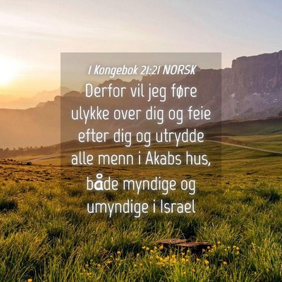 Picture 04 - 1 Kongebok 21:21 NORSK - Derfor vil jeg føre ulykke over dig og feie - Bible Verse Picture