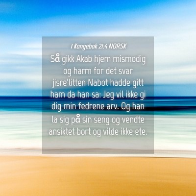 Picture 04 - 1 Kongebok 21:4 NORSK - Så gikk Akab hjem mismodig og harm for det svar - Bible Verse Picture