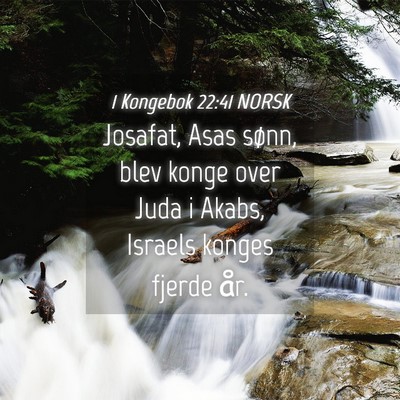 Picture 04 - 1 Kongebok 22:41 NORSK - Josafat, Asas sønn, blev konge over Juda i - Bible Verse Picture