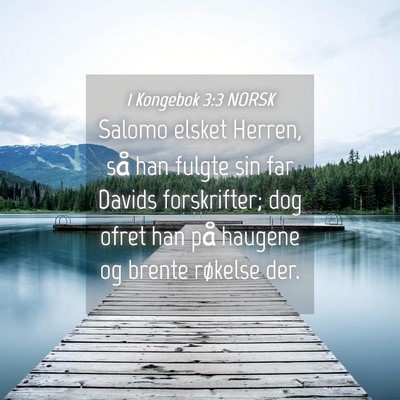 Picture 04 - 1 Kongebok 3:3 NORSK - Salomo elsket Herren, så han fulgte sin far - Bible Verse Picture