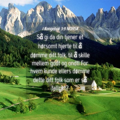 Picture 04 - 1 Kongebok 3:9 NORSK - Så gi da din tjener et hørsomt hjerte til å - Bible Verse Picture