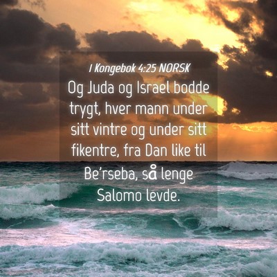 Picture 04 - 1 Kongebok 4:25 NORSK - Og Juda og Israel bodde trygt, hver mann under - Bible Verse Picture