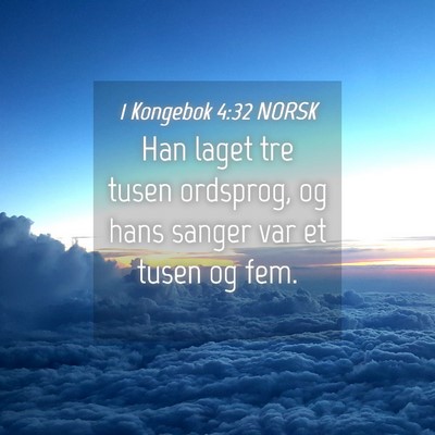 Picture 04 - 1 Kongebok 4:32 NORSK - Han laget tre tusen ordsprog, og hans sanger var - Bible Verse Picture