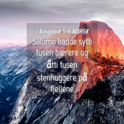 Picture 04 - 1 Kongebok 5:15 NORSK - Salomo hadde sytti tusen bærere og åtti tusen - Bible Verse Picture