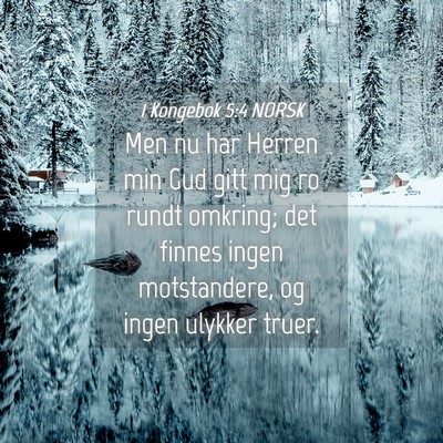 Picture 04 - 1 Kongebok 5:4 NORSK - Men nu har Herren min Gud gitt mig ro rundt - Bible Verse Picture