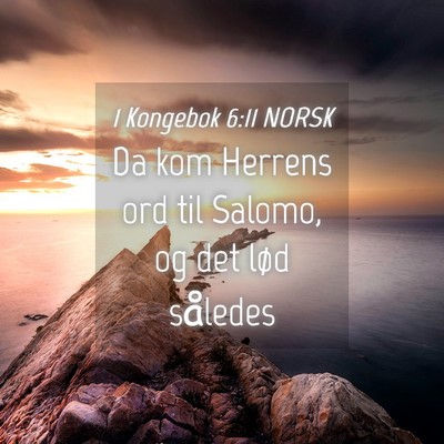 Picture 04 - 1 Kongebok 6:11 NORSK - Da kom Herrens ord til Salomo, og det lød - Bible Verse Picture