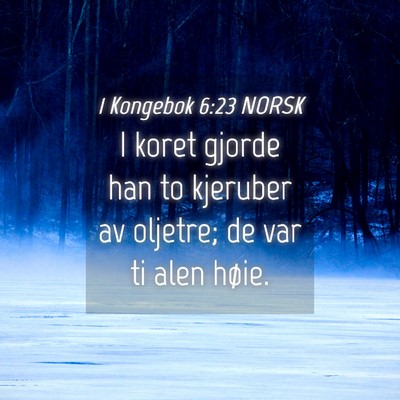 Picture 04 - 1 Kongebok 6:23 NORSK - I koret gjorde han to kjeruber av oljetre; de var - Bible Verse Picture