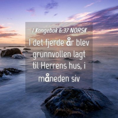 Picture 04 - 1 Kongebok 6:37 NORSK - I det fjerde år blev grunnvollen lagt til - Bible Verse Picture