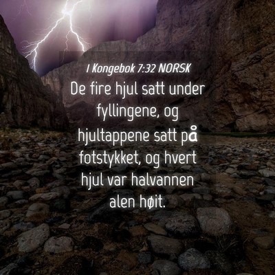 Picture 04 - 1 Kongebok 7:32 NORSK - De fire hjul satt under fyllingene, og - Bible Verse Picture