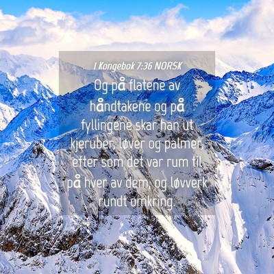 Picture 04 - 1 Kongebok 7:36 NORSK - Og på flatene av håndtakene og på fyllingene - Bible Verse Picture