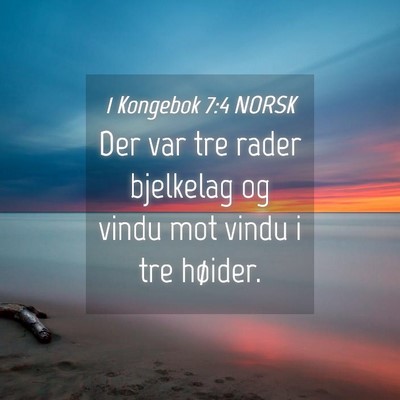 Picture 04 - 1 Kongebok 7:4 NORSK - Der var tre rader bjelkelag og vindu mot vindu i - Bible Verse Picture