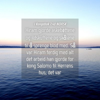 Picture 04 - 1 Kongebok 7:40 NORSK - Hiram gjorde askebøttene og ildskuffene og - Bible Verse Picture