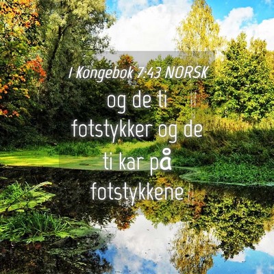 Picture 04 - 1 Kongebok 7:43 NORSK - og de ti fotstykker og de ti kar på - Bible Verse Picture