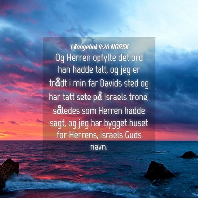 Picture 04 - 1 Kongebok 8:20 NORSK - Og Herren opfylte det ord han hadde talt, og jeg - Bible Verse Picture