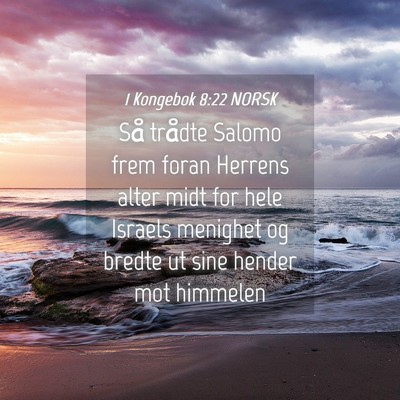 Picture 04 - 1 Kongebok 8:22 NORSK - Så trådte Salomo frem foran Herrens alter midt - Bible Verse Picture