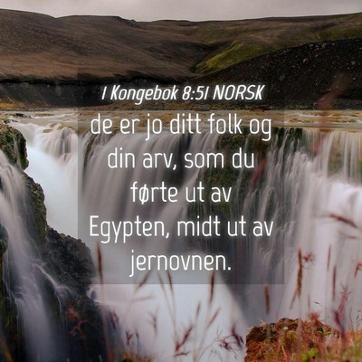 Picture 04 - 1 Kongebok 8:51 NORSK - de er jo ditt folk og din arv, som du førte ut - Bible Verse Picture