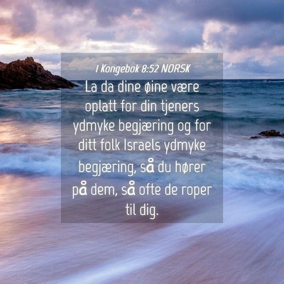 Picture 04 - 1 Kongebok 8:52 NORSK - La da dine øine være oplatt for din tjeners - Bible Verse Picture