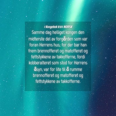 Picture 04 - 1 Kongebok 8:64 NORSK - Samme dag helliget kongen den midterste del av - Bible Verse Picture