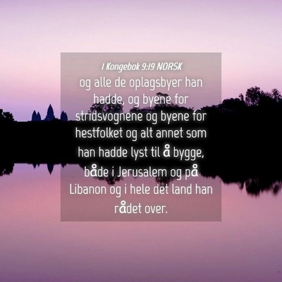 Picture 04 - 1 Kongebok 9:19 NORSK - og alle de oplagsbyer han hadde, og byene for - Bible Verse Picture