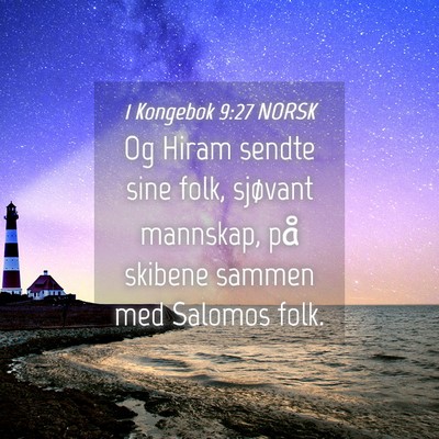 Picture 04 - 1 Kongebok 9:27 NORSK - Og Hiram sendte sine folk, sjøvant mannskap, på - Bible Verse Picture