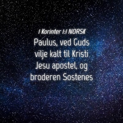 Picture 04 - 1 Korinter 1:1 NORSK - Paulus, ved Guds vilje kalt til Kristi Jesu - Bible Verse Picture